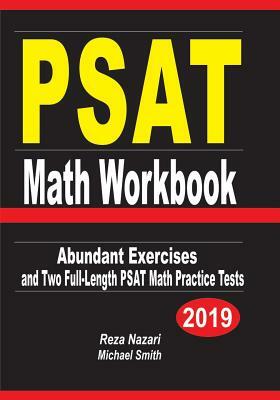 PSAT Math Workbook: Abundant Exercises and Two Full-Length PSAT Math Practice Tests by Michael Smith, Reza Nazari