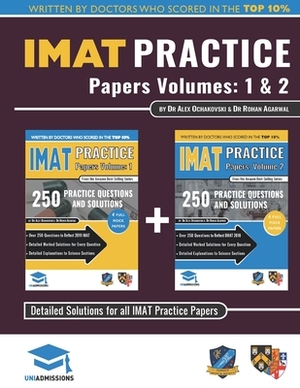 IMAT Practice Papers Volumes One & Two: 8 Full Papers with Fully Worked Solutions for the International Medical Admissions Test, 2019 Edition by Rohan Agarwal, Alex Ochakovski