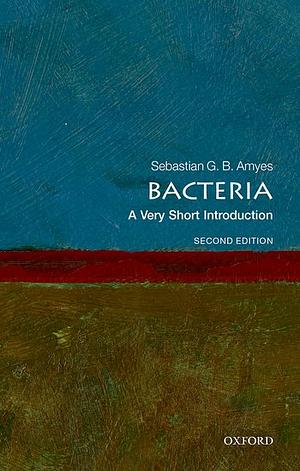 Bacteria: A Very Short Introduction, Second Edition by Sebastian G.B. Amyes