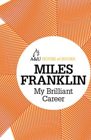 My Brilliant Career by Miles Franklin