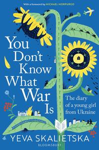 You Don't Know What War Is: The Diary of a Young Girl From Ukraine by Yeva Skalietska, Yeva Skalietska