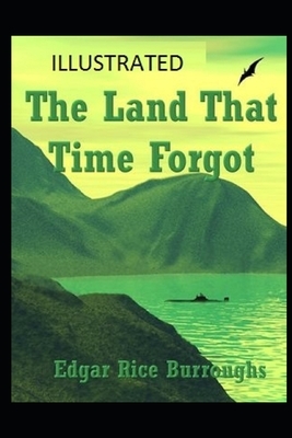 The Land That Time Forgot Illustrated by Edgar Rice Burroughs