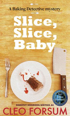 Slice, Slice, Baby by Dorothy Koomson (Writing As Cleo Forsum)