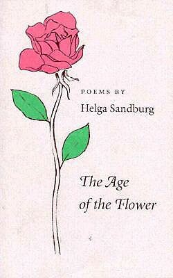 The Age of the Flower by Helga Sandburg