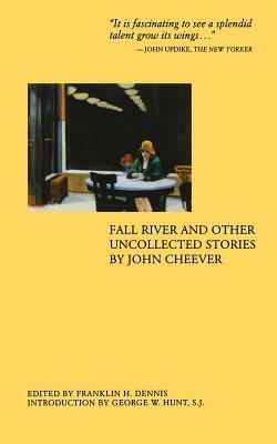 Fall River and Other Uncollected Stories by John Cheever