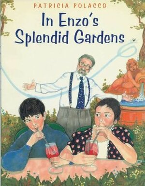 In Enzo's Splendid Gardens by Patricia Polacco