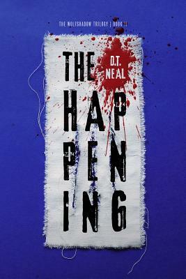 The Happening by D. T. Neal