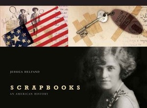 Scrapbooks: An American History by Jessica Helfand