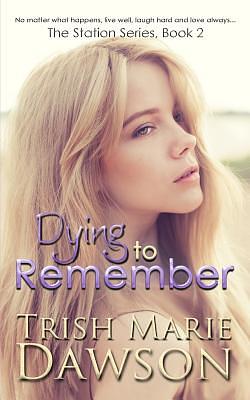 Dying to Remember by Trish Marie Dawson