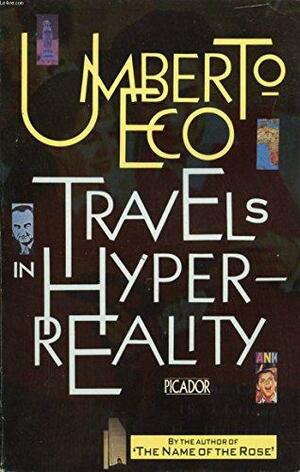Travels in Hyperreality: Essays by Umberto Eco, William Weaver