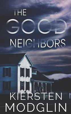 The Good Neighbors by Kiersten Modglin