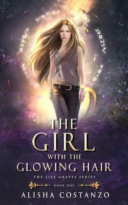 The Girl with the Glowing Hair by Alisha Costanzo