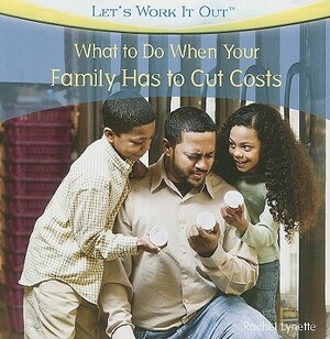 What to Do When Your Family Has to Cut Costs by Rachel Lynette