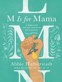 M Is for Mama by Abbie Halberstadt