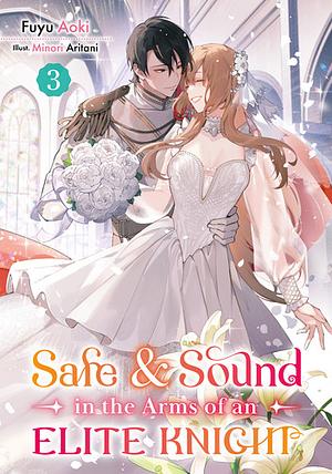 Safe & Sound in the Arms of an Elite Knight: Volume 3  by Fuyu Aoki