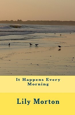 It Happens Every Morning by Lily Morton