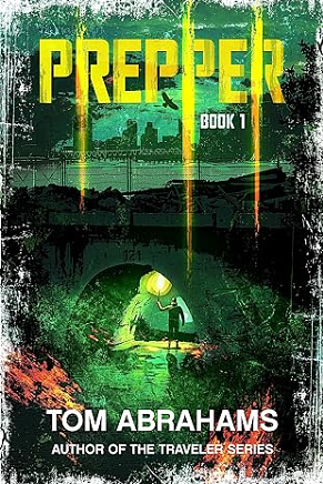 Prepper: Book 1 (PREPPER: A GRID-DOWN POST-APOCALYPTIC/DYSTOPIAN SURVIVAL SERIES) by Tom Abrahams