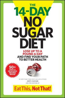 The 14-Day No Sugar Diet: Lose Up to a Pound a Day and Find Your Path to Better Health by Jeff Csatari