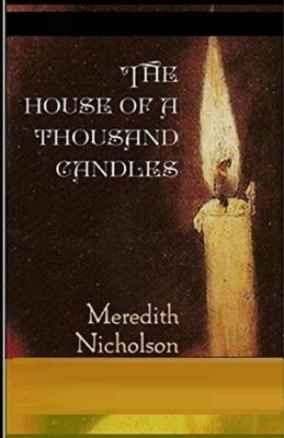 The House of a Thousand Candles Illustrated by Meredith Nicholson