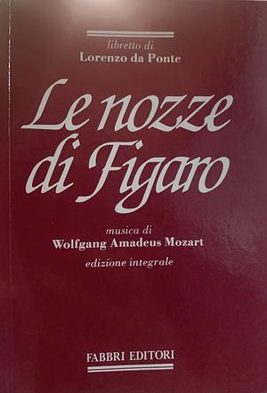 Le nozze di Figaro  by Lorenzo Da Ponte