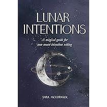 Lunar Intentions: A Magical Guide for New Moon Intention Setting by Sara McCormick