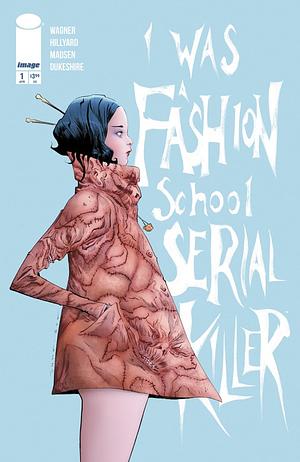 I Was A Fashion School Serial Killer #1 by Doug Wagner, Daniel Hillyard