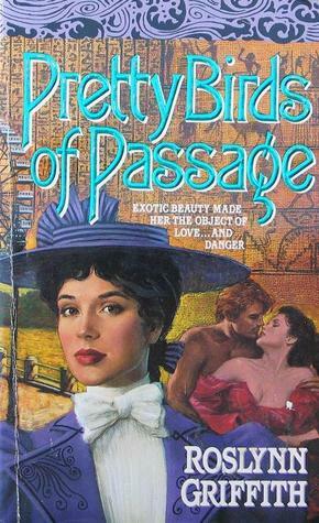 Pretty Birds of Passage by Roslynn Griffith