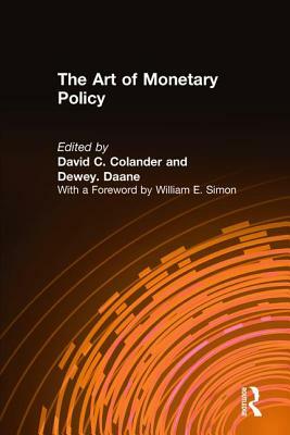 The Art of Monetary Policy by David C. Colander, Dewey Daane