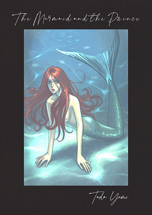The Mermaid and the Prince by Emuh Ruh, Yumi Tada