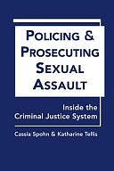 Policing and Prosecuting Sexual Assault: Inside the Criminal Justice System by Cassia Spohn, Katharine Tellis