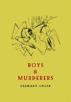 Boys & Murderers: Collected Short Fiction by Hermann Ungar
