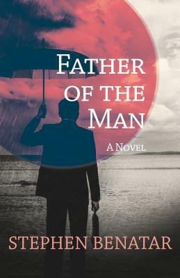 Father of the Man by Stephen Benatar