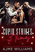 Cupid Strikes 3 Times by Ajme Williams