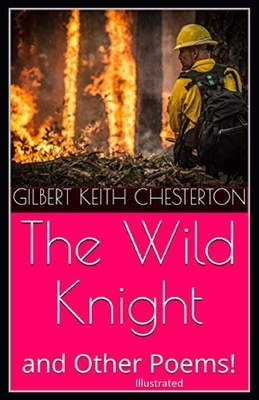 The Wild Knight and Other Poems Illustrated by G.K. Chesterton