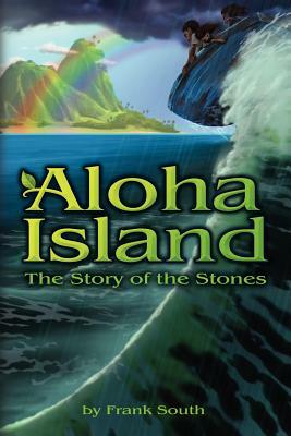 Aloha Island: The Story of the Stones by Michael Furuya, Lisa Matsumoto, Mark Loughridge