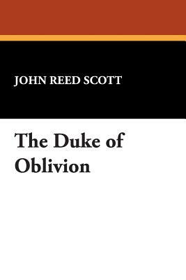 The Duke of Oblivion by John Reed Scott