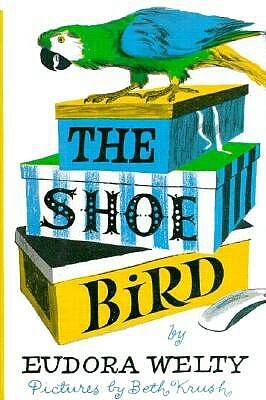 The Shoe Bird by Eudora Welty