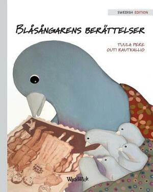 Blåsångarens berättelser: Swedish Edition of A Bluebird's Memories by Tuula Pere