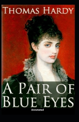 A Pair of Blue Eyes [Annotated] by Thomas Hardy