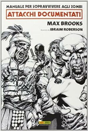 Manuale per sopravvivere agli zombie. Attacchi documentati by Max Brooks