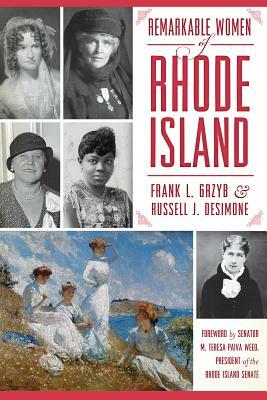 Remarkable Women of Rhode Island by Frank L. Grzyb, Russell J. Desimone