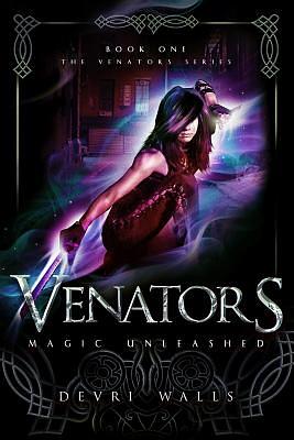 Venators: Magic Unleashed by Devri Walls