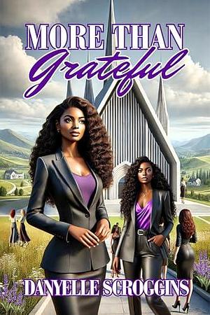 More Than Grateful by Danyelle Scroggins, Danyelle Scroggins