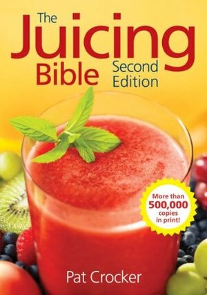 The Juicing Bible by Pat Crocker