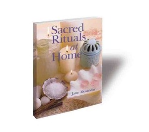 Sacred Rituals at Home by Jane Alexander