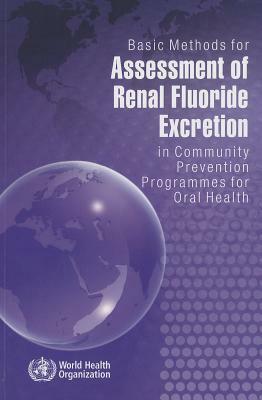 Basic Methods for Assessment of Renal Fluoride Excretion in Community Prevention Programmes for Oral Health by World Health Organization