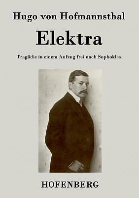 Elektra: Tragödie in einem Aufzug frei nach Sophokles by Hugo von Hofmannsthal