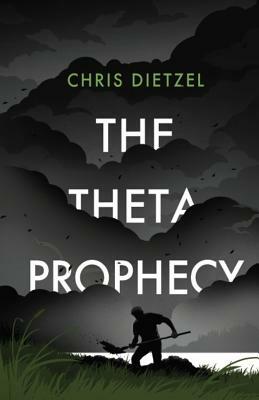 The Theta Prophecy by Chris Dietzel