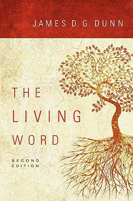 The Living Word by James D. G. Dunn