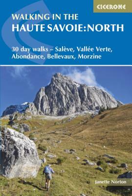 Walking in the Haute Savoie: North: 30 Day Walks - Salève, Vallée Verte, Abondance, Bellevaux, Morzine by Alan Norton, Pamela Harris, J. Norton